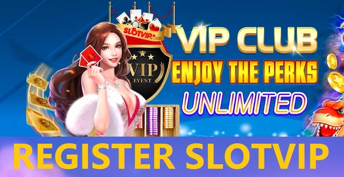 Benefits When You Register SlotVIP